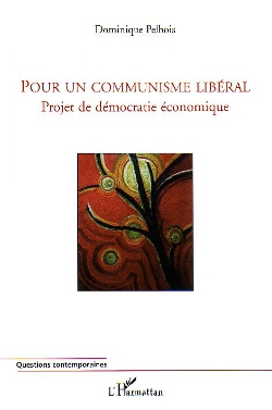 Pour un communisme libéral , de Dominique Pelbois
