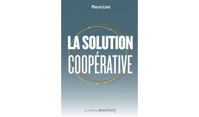 Pierre Liret : La solution coopérative