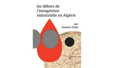 Introduction à l’ouvrage de Damien Hélie, « L’autogestion industrielle en Algérie » (1962-1965)