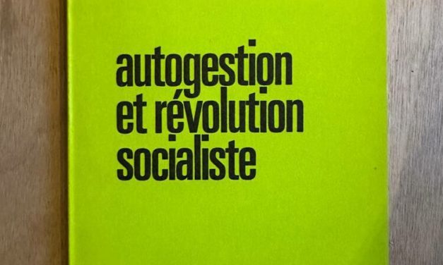 L’État, la révolution et l’autogestion : la question Autogestionnaire Et la gauche en France depuis 1968
