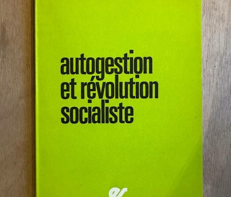 L’État, la révolution et l’autogestion : la question Autogestionnaire Et la gauche en France depuis 1968